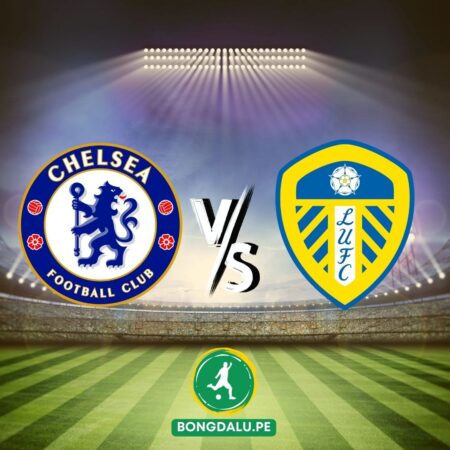 Soi kèo Chelsea vs Leeds United, 02h30 – 29/02/2024