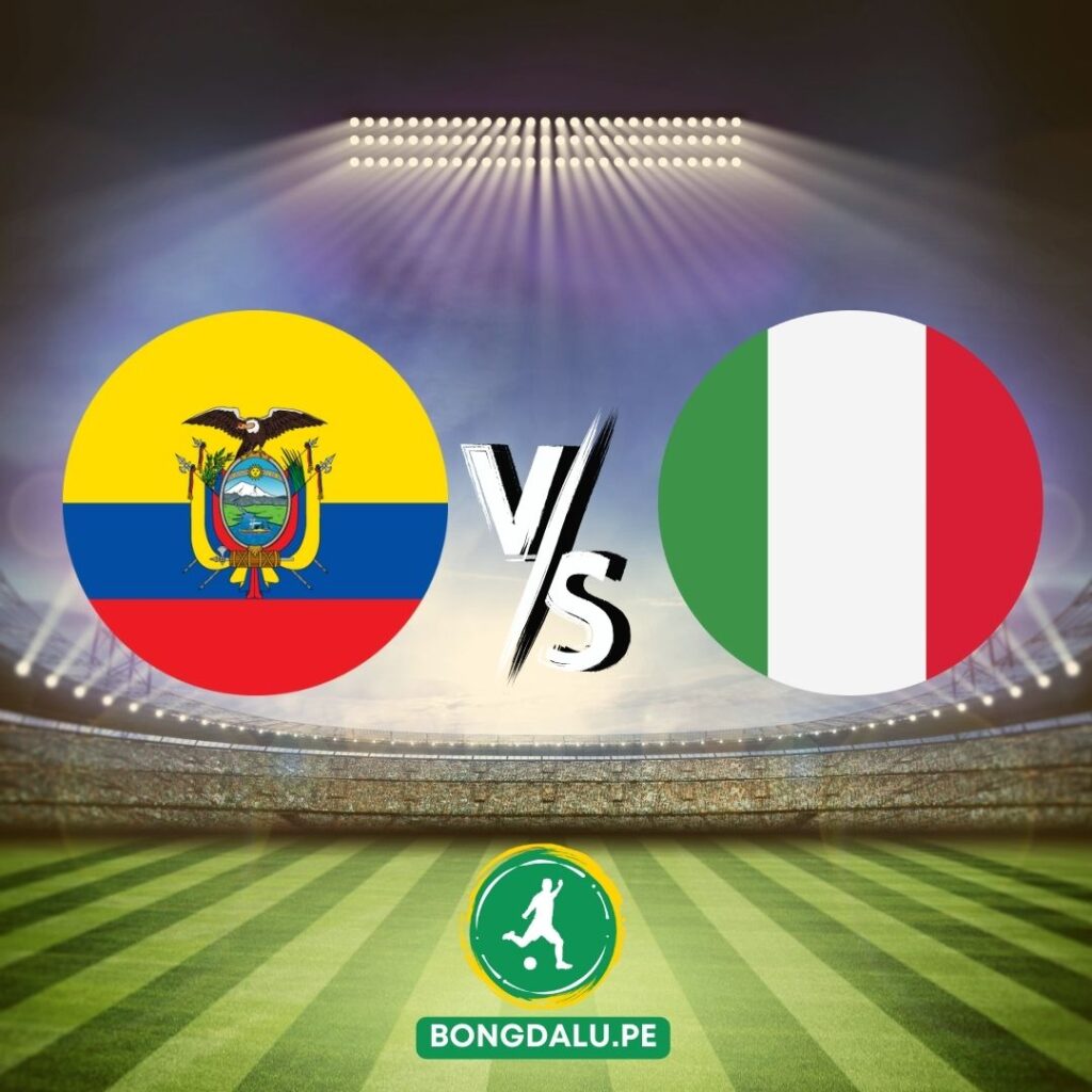 Nhận định bóng đá Ecuador vs Italia