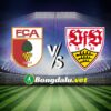 Nhận định bóng đá Augsburg vs Stuttgart 11/05/2024