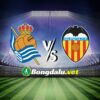 Nhận định Real Sociedad vs Valencia, 03h00 ngày 17/5 (La Liga 2023/24)